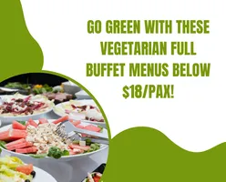 Go Green with these Vegetarian Full Buffet Menus below $18/pax!